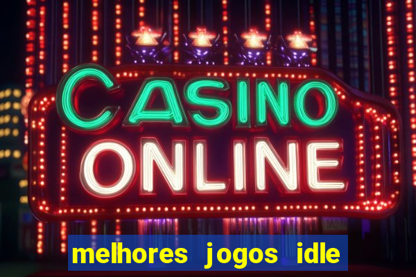 melhores jogos idle para android